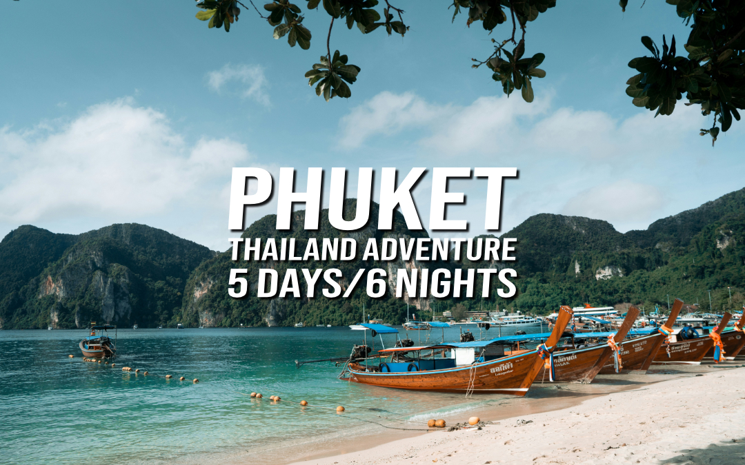 Phuket, Thailand Adventure! 5 Nights/6 Days