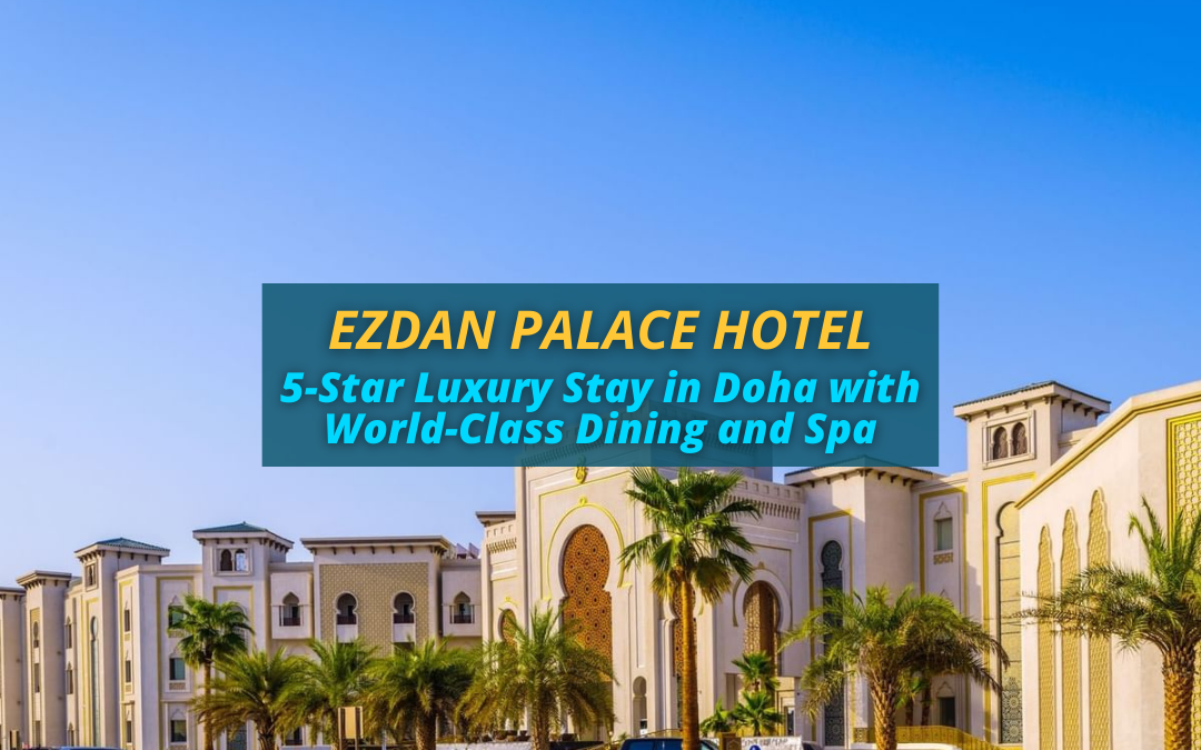 Ezdan Palace Hotel Qatar | 5-Star Luxury Stay in Doha with World-Class Dining & Spa