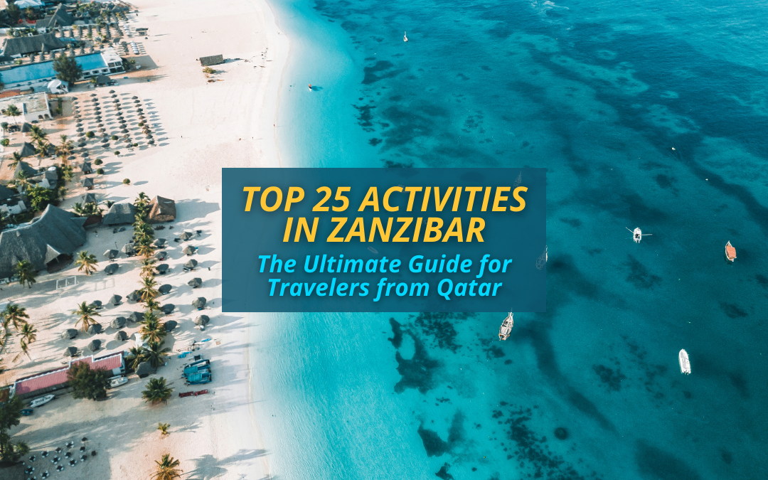 Top 25 Activities in Zanzibar: The Ultimate Guide for Travelers from Qatar