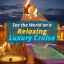 See the World on a Relaxing Luxury Cruise with Falcon Travel