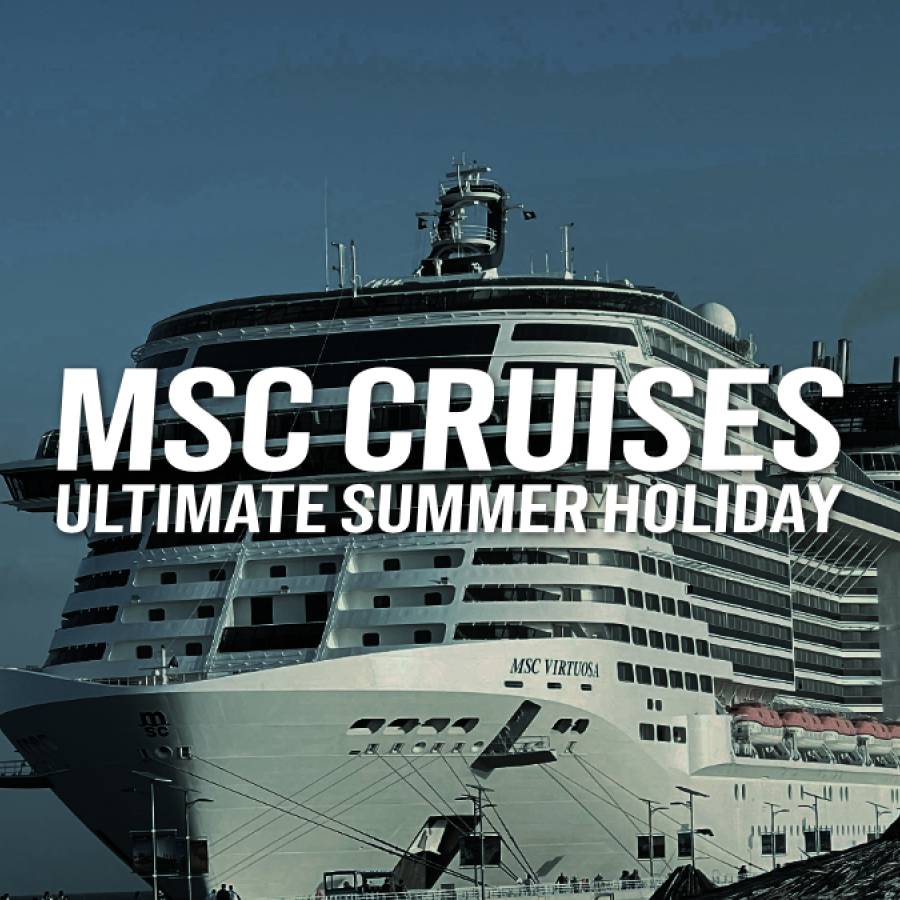 MSC CRUISES OFFERS THE ULTIMATE SUMMER HOLIDAY