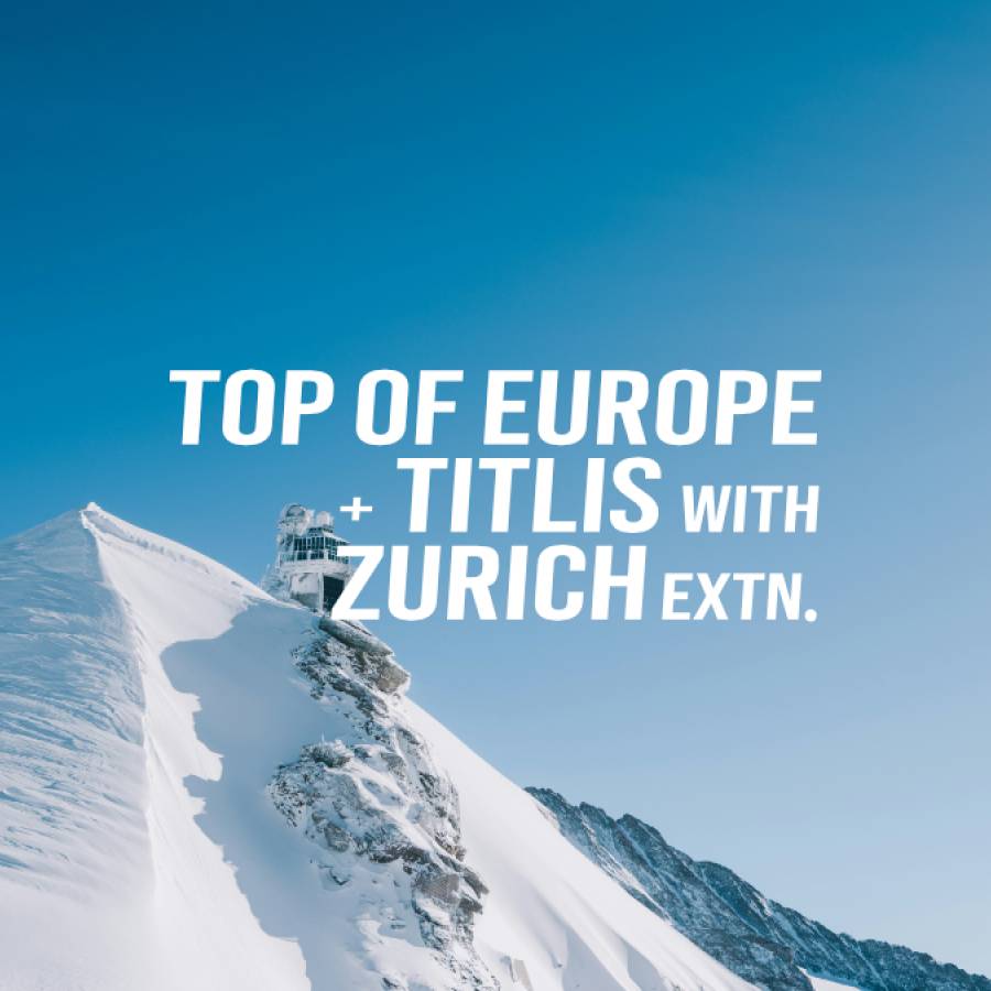 Top of Europe + Titlis with Zurich Extn.