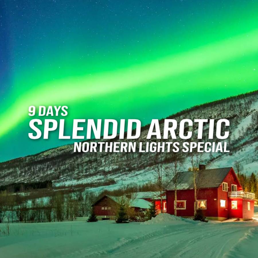 9 Days - Splendid Arctic - Northern Lights Special