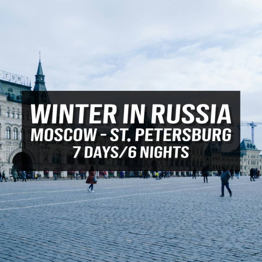 Winter in Russia – Moscow & St. Petersburg – 7 Days/6 Nights