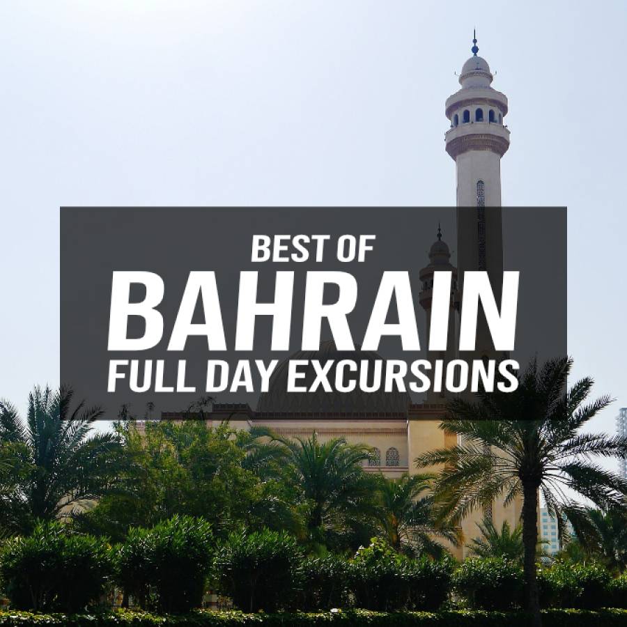 Best of Bahrain – Full Day Excursions