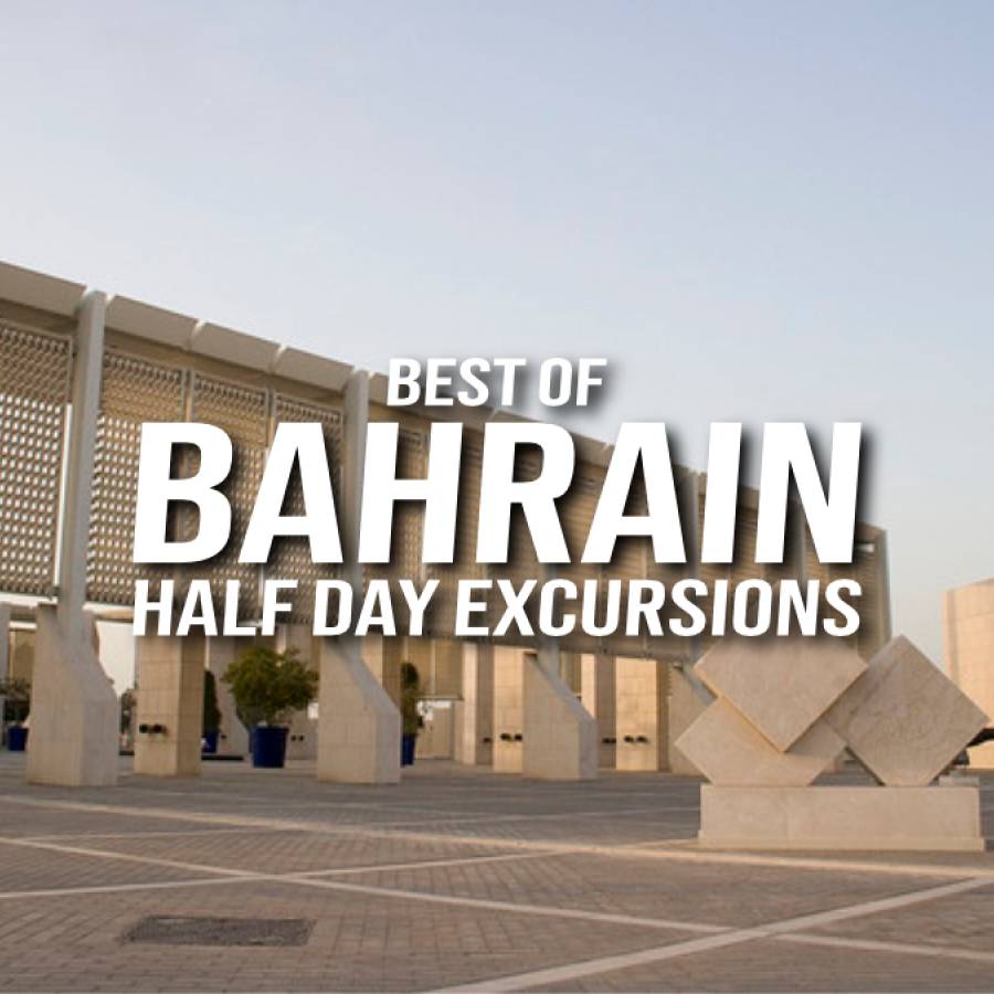 Best of Bahrain – Half Day Excursions