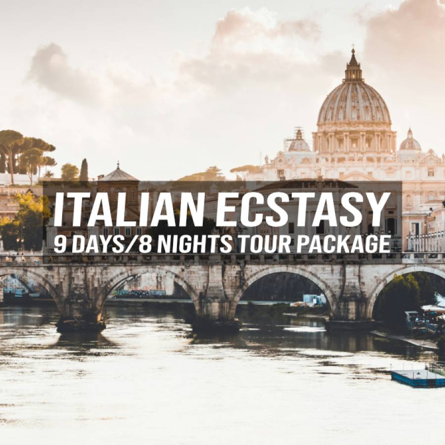 Italian Ecstasy – 9 Days/8 Nights Italy Tour Package