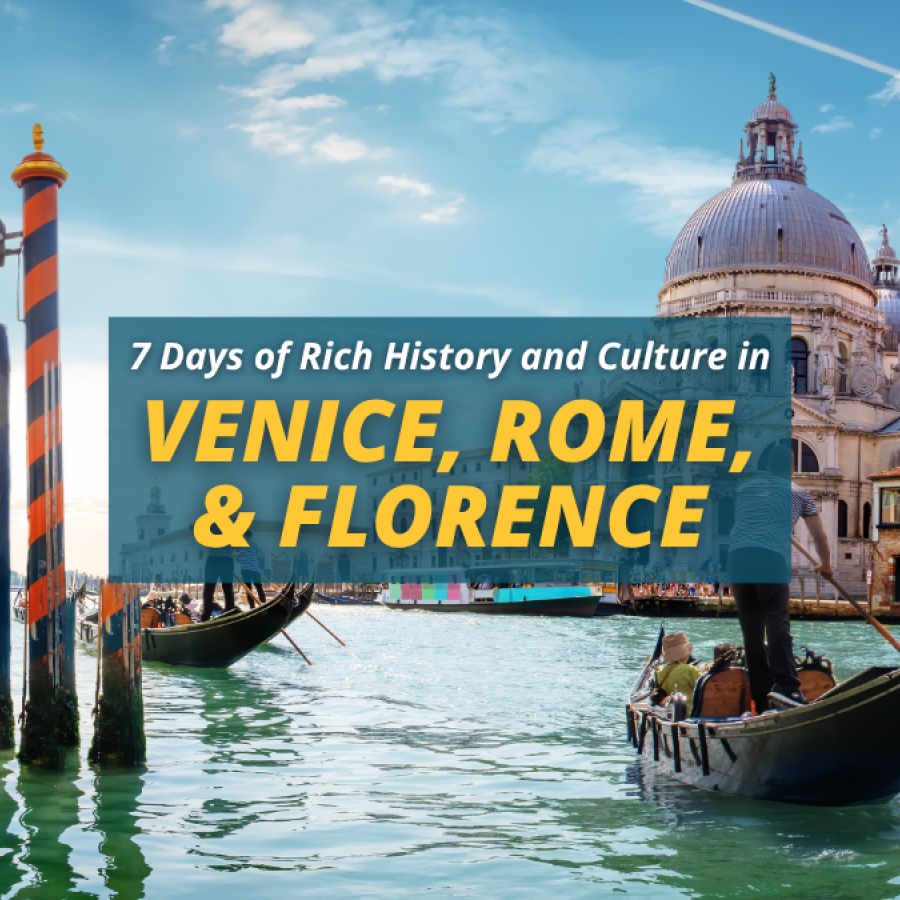 7 Days of Rich History and Culture – Venice, Rome, Florence