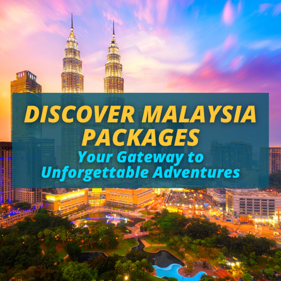Discover Malaysia Packages: Your Gateway to Unforgettable Adventures