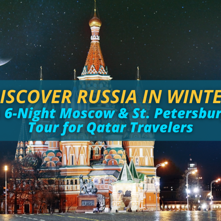 Discover Russia in Winter: A 6-Night Moscow & St. Petersburg Tour for Qatar Travelers