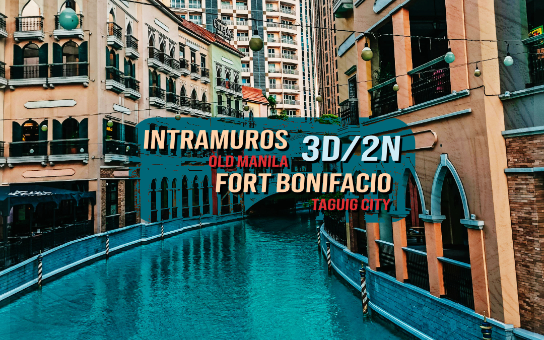 Intramuros Old Manila and Fort Bonifacio Taguig City - 3D2N
