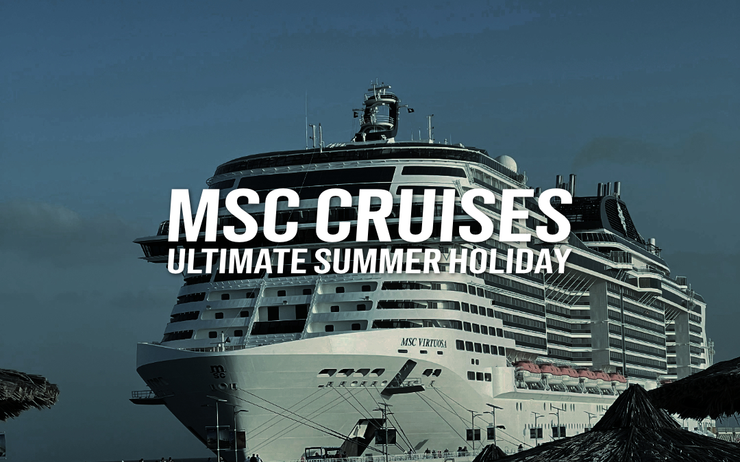 MSC CRUISES OFFERS THE ULTIMATE SUMMER HOLIDAY