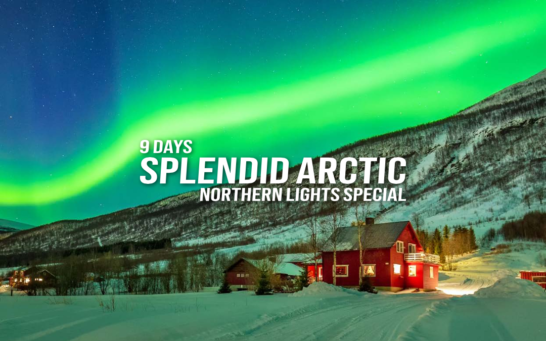 9 Days - Splendid Arctic - Northern Lights Special