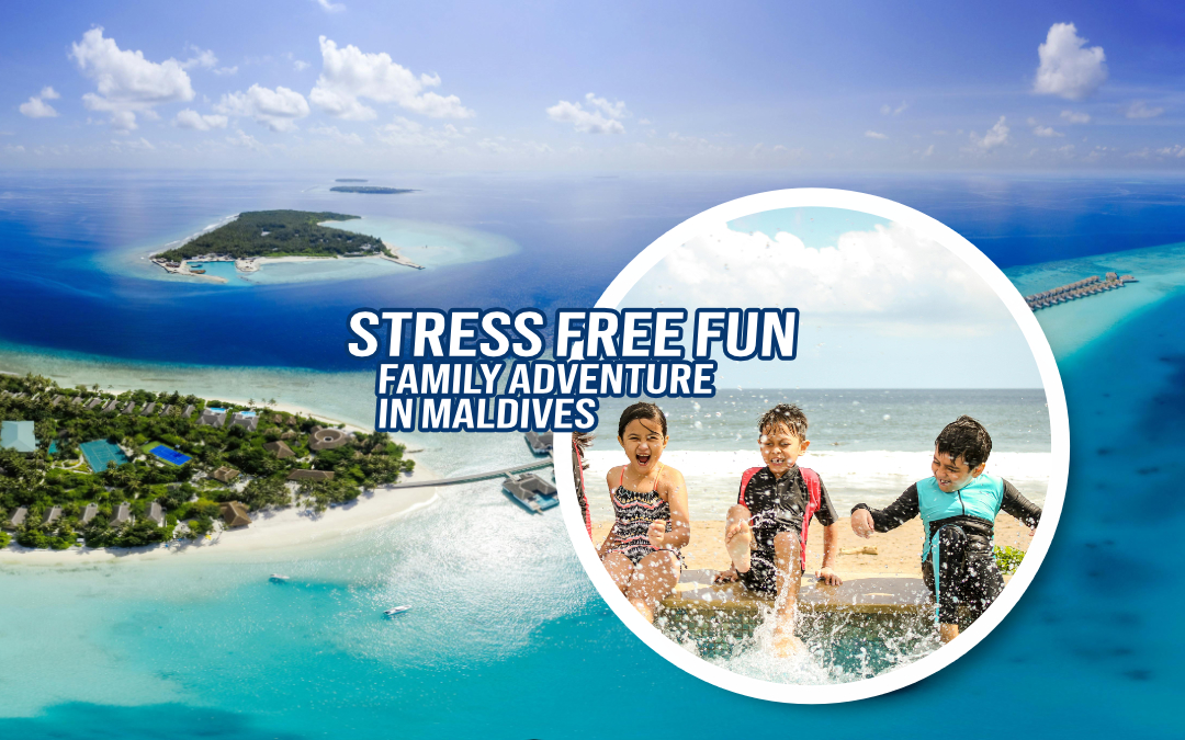 Stress Free Fun: Family Adventure in the Maldives