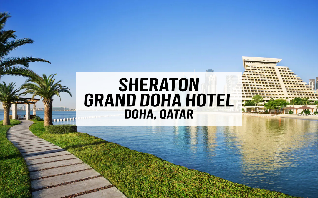 Sheraton Grand Doha Hotel – Doha, Qatar