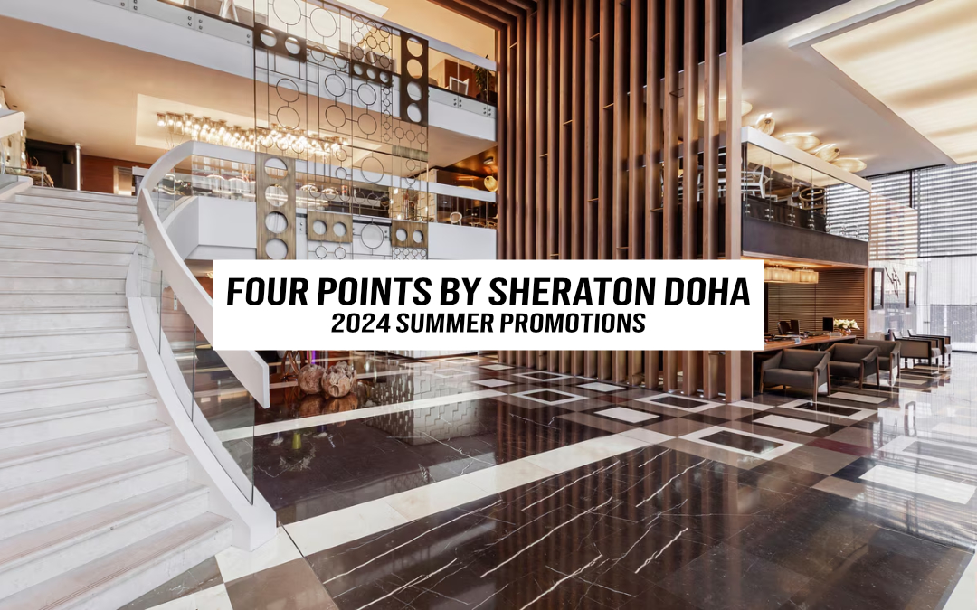 Four Points by Sheraton Doha, Qatar – 2024 Summer Promotions