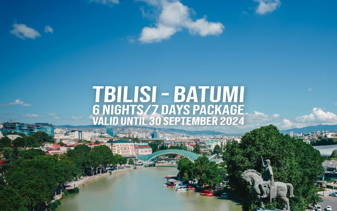 Tbilisi – Batumi Package – 6 nights/7 days