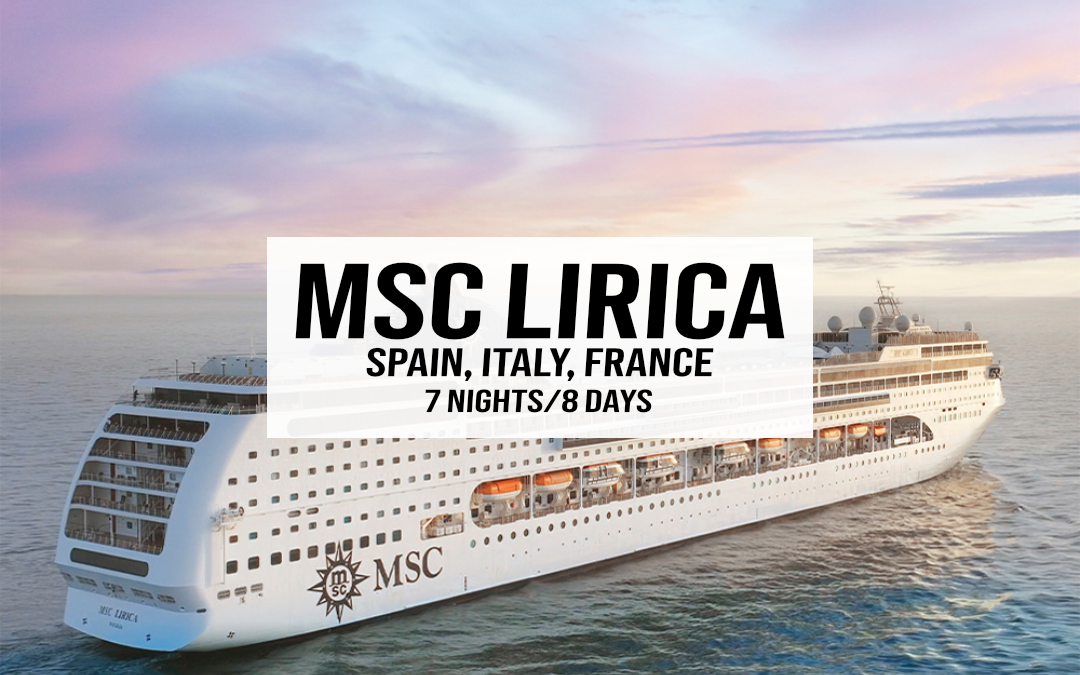 MSC Lirica – Spain, Italy, France – 7 Nights/8 Days