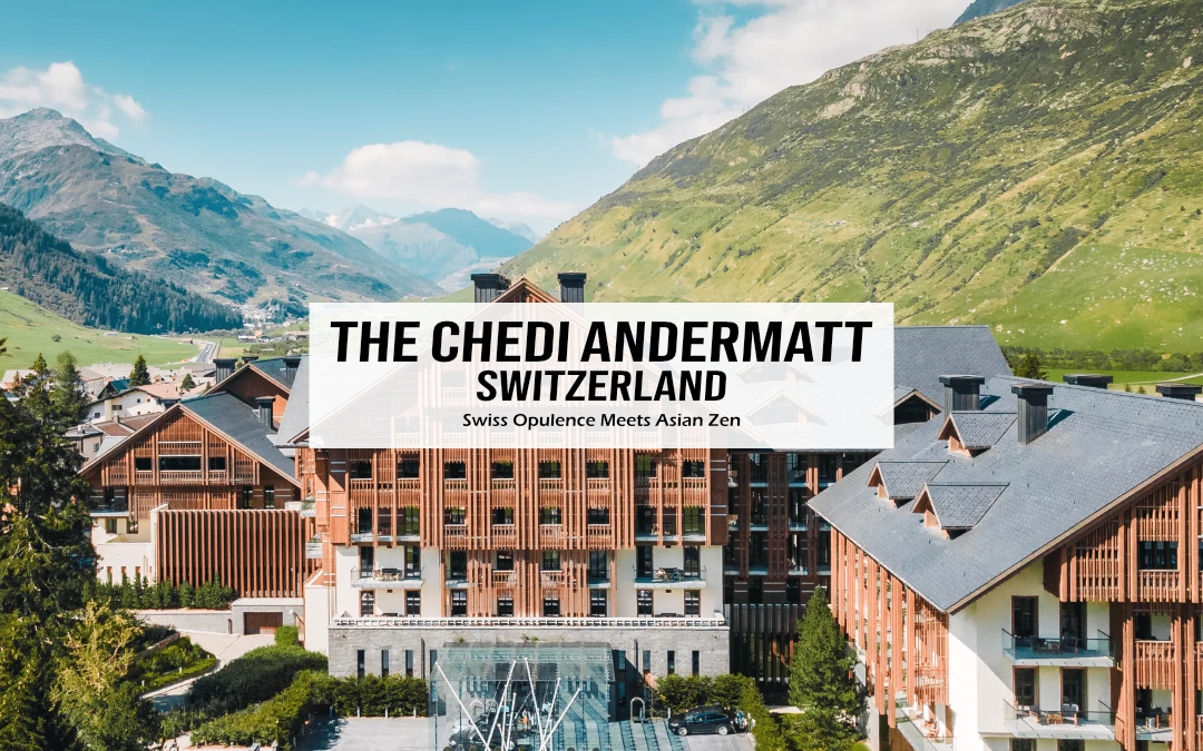 The Chedi – Andermatt, Switzerland