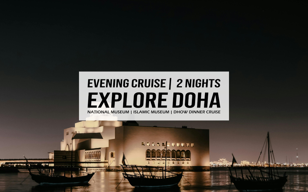 Explore Doha – 2 Nights – Evening Cruise