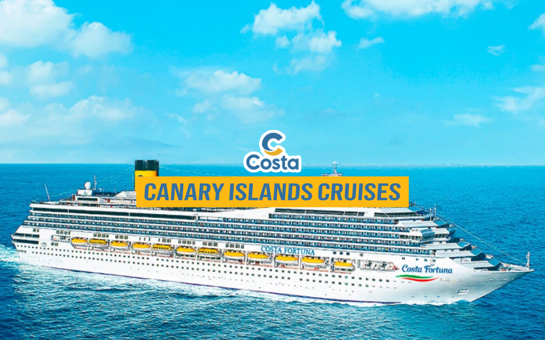 Canary Islands Cruises with Costa Fortuna – Dec 2025 to April 2026