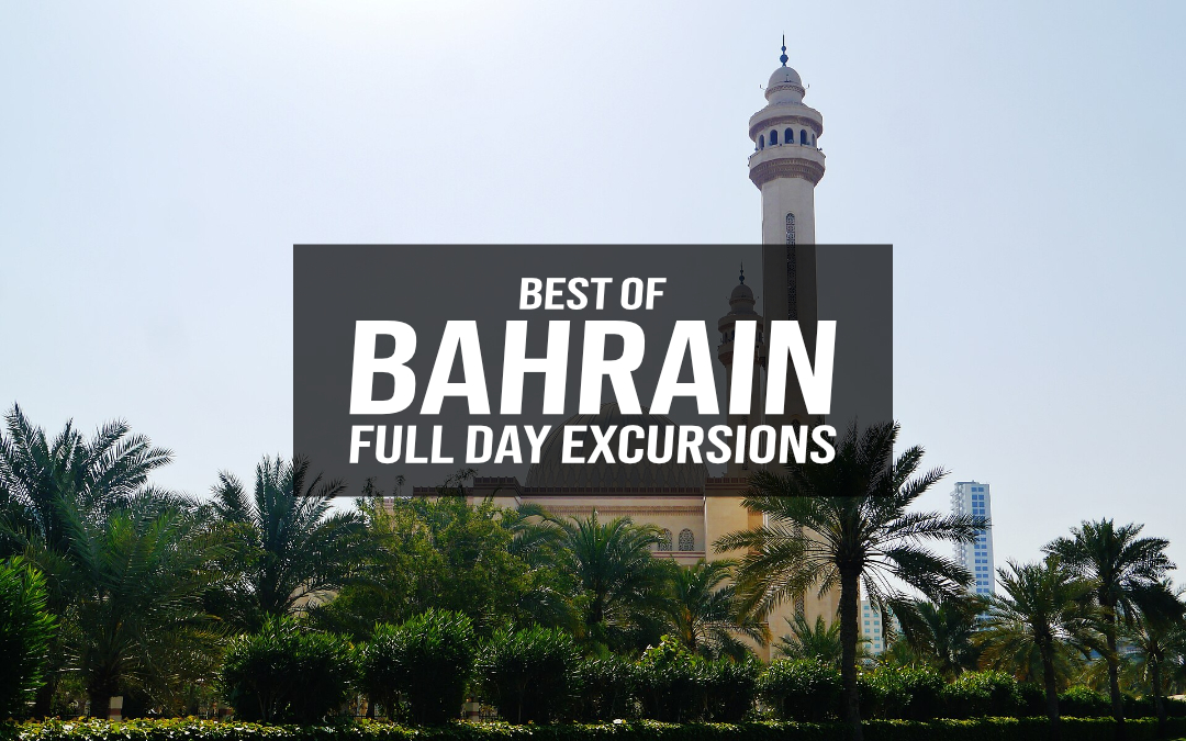 Best of Bahrain – Full Day Excursions