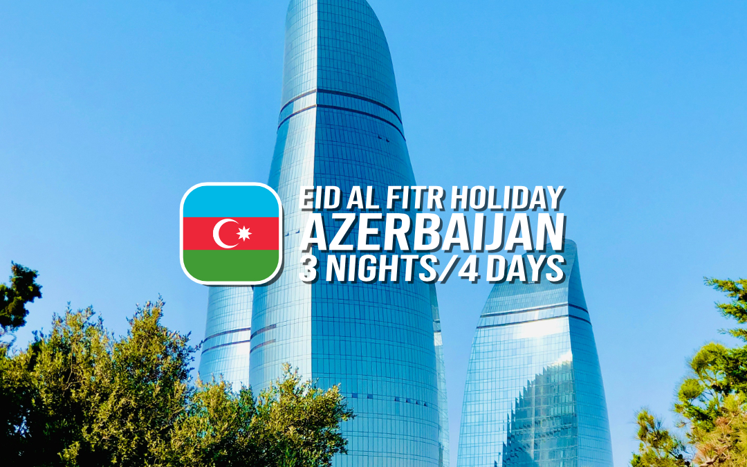 Eid Al Fitr Holiday in Azerbaijan – 3 Nights/4 Days