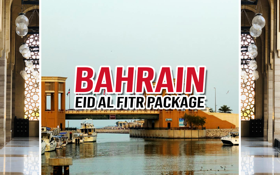 Spend Your Eid in Bahrain