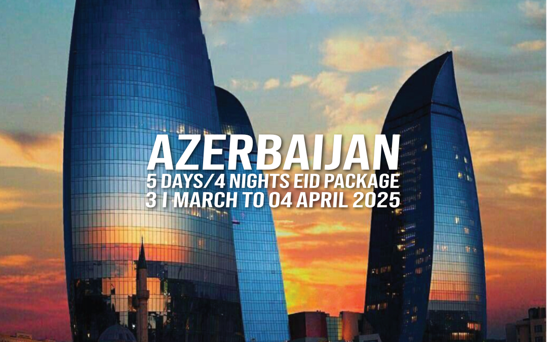 Azerbaijan Tour Package for Eid – 5 Days/4 Nights