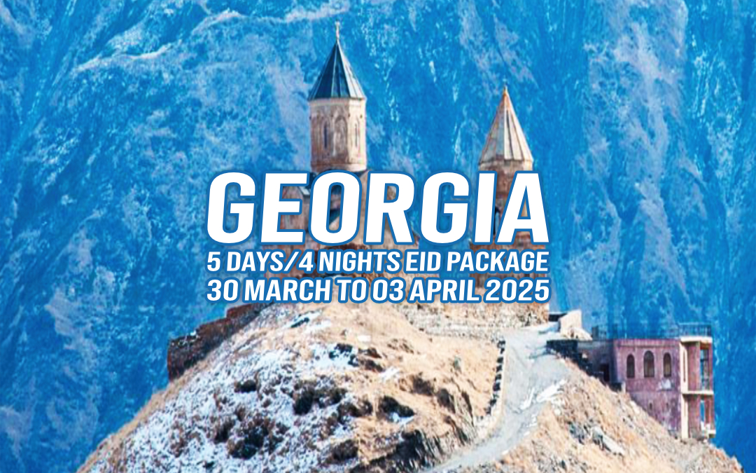 Eid Holiday Package to Georgia – 5 Days/4 Nights