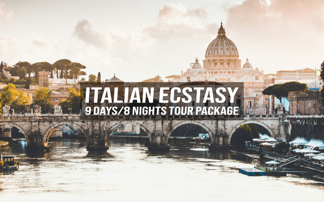 Italian Ecstasy – 9 Days/8 Nights Italy Tour Package