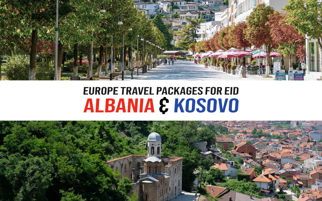 Europe Travel Packages for Eid – Albania and Kosovo